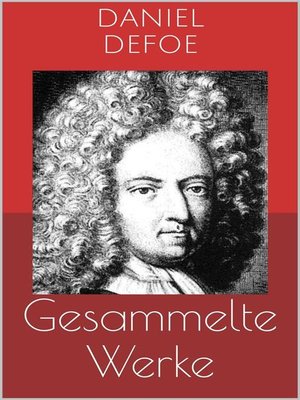 cover image of Gesammelte Werke (Vollständige Ausgaben--Robinson Crusoe, Bob Singleton, Moll Flanders u.v.m.)